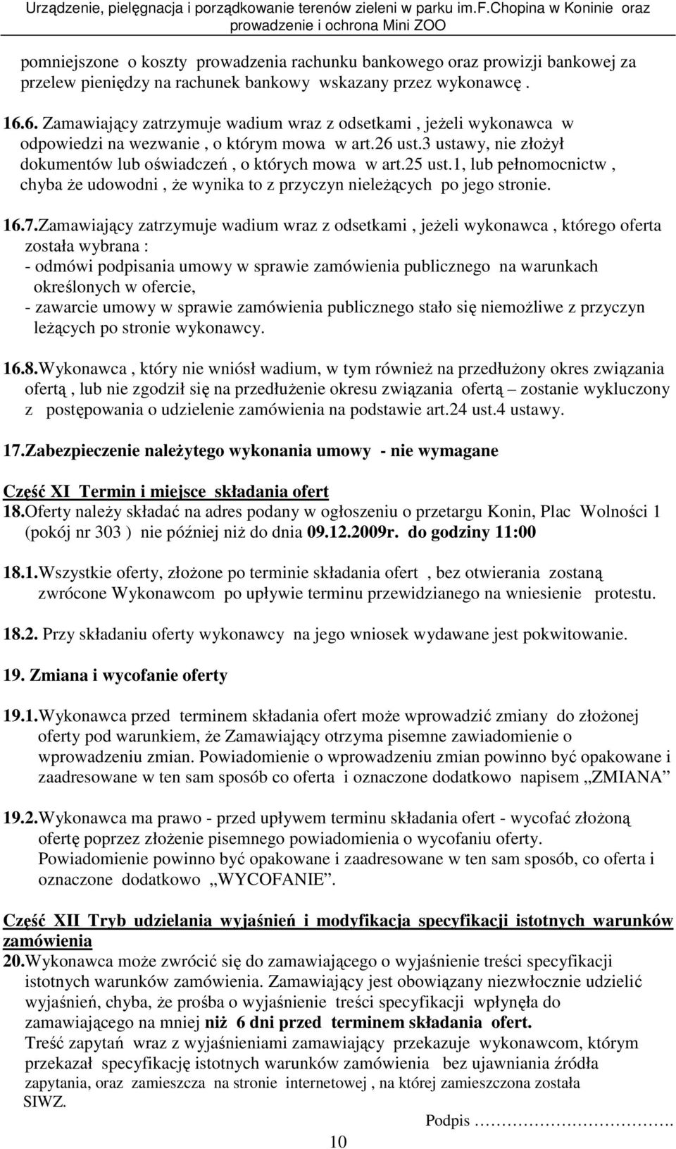 1, lub pełnomocnictw, chyba Ŝe udowodni, Ŝe wynika to z przyczyn nieleŝących po jego stronie. 16.7.
