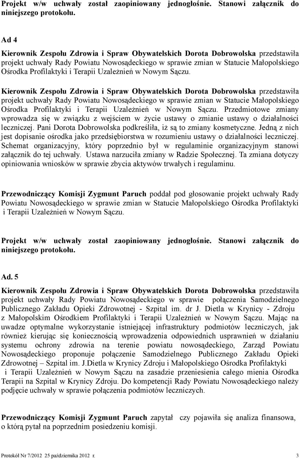 projekt uchwały Rady Powiatu Nowosądeckiego w sprawie zmian w Statucie Małopolskiego Ośrodka Profilaktyki i Terapii Uzależnień w Nowym Sączu.