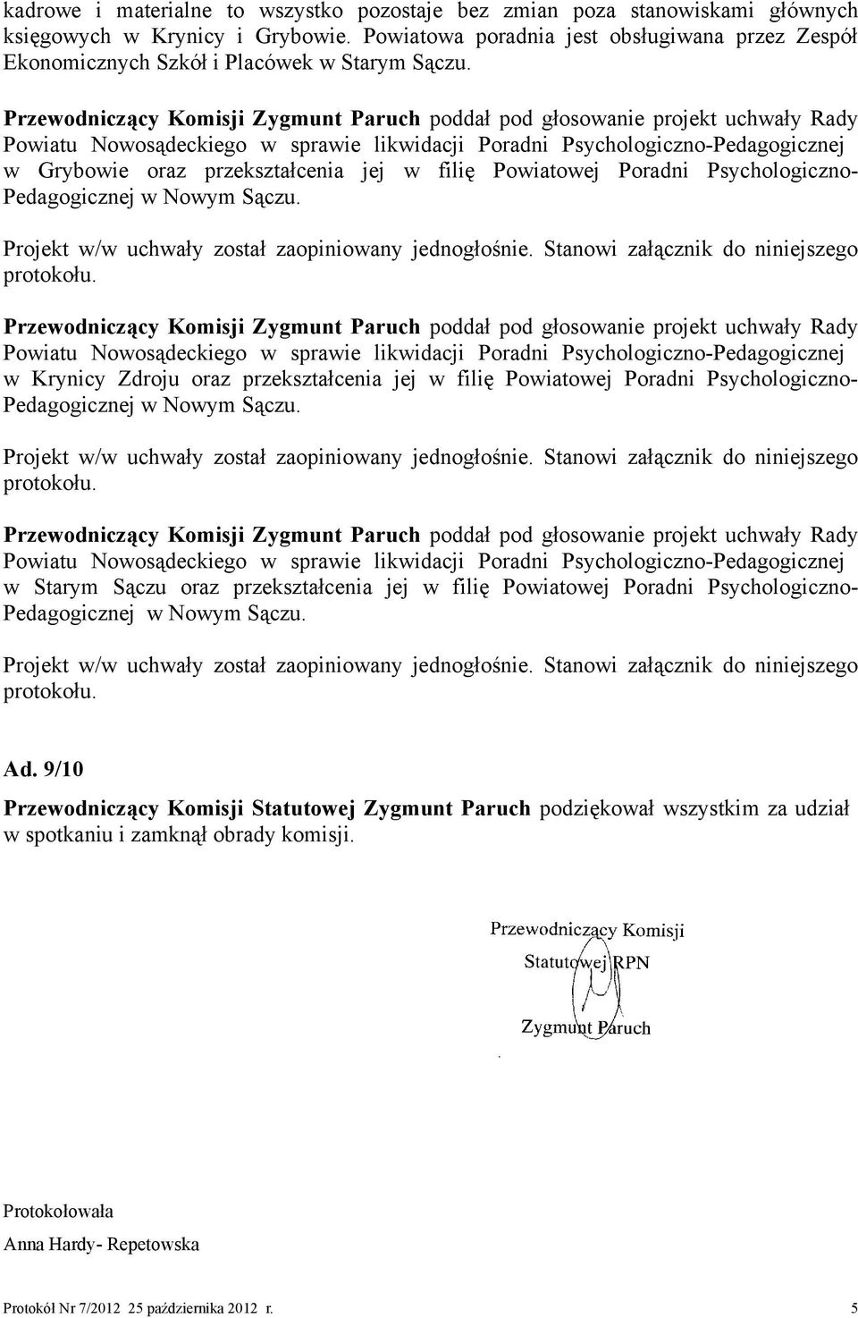 Powiatu Nowosądeckiego w sprawie likwidacji Poradni Psychologiczno-Pedagogicznej w Grybowie oraz przekształcenia jej w filię Powiatowej Poradni Psychologiczno- Pedagogicznej w Nowym Sączu.