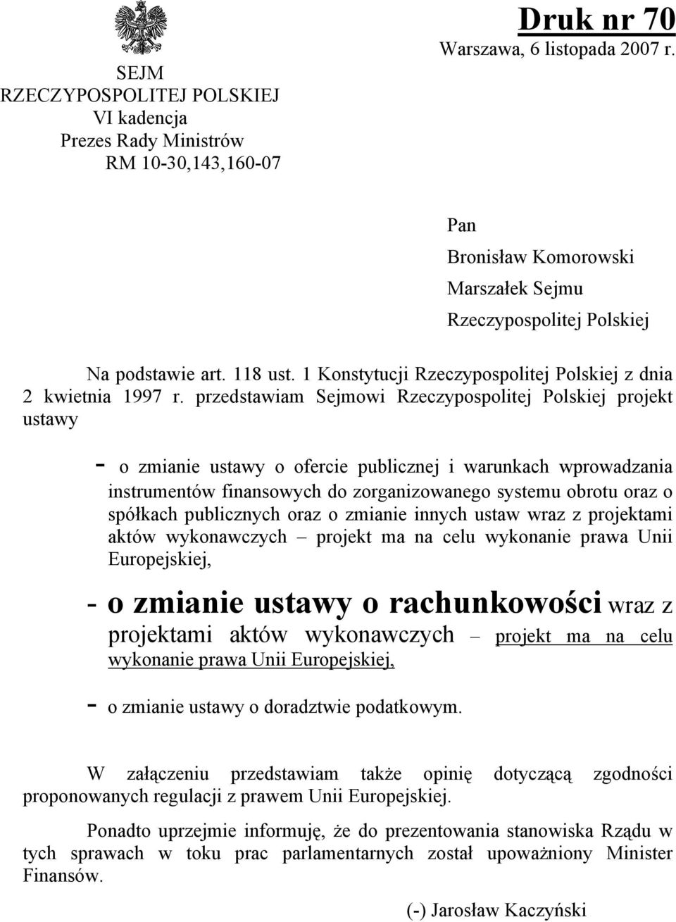 przedstawiam Sejmowi Rzeczypospolitej Polskiej projekt ustawy - o zmianie ustawy o ofercie publicznej i warunkach wprowadzania instrumentów finansowych do zorganizowanego systemu obrotu oraz o