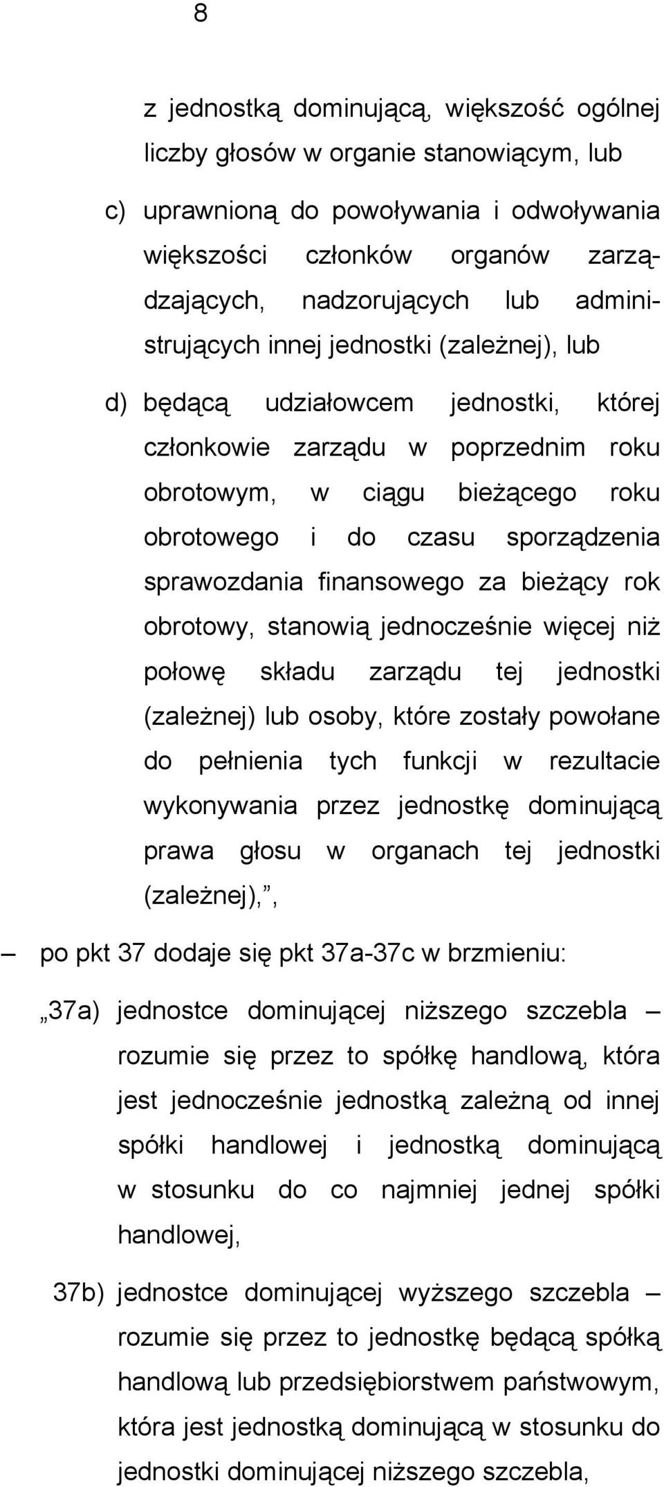 sprawozdania finansowego za bieżący rok obrotowy, stanowią jednocześnie więcej niż połowę składu zarządu tej jednostki (zależnej) lub osoby, które zostały powołane do pełnienia tych funkcji w