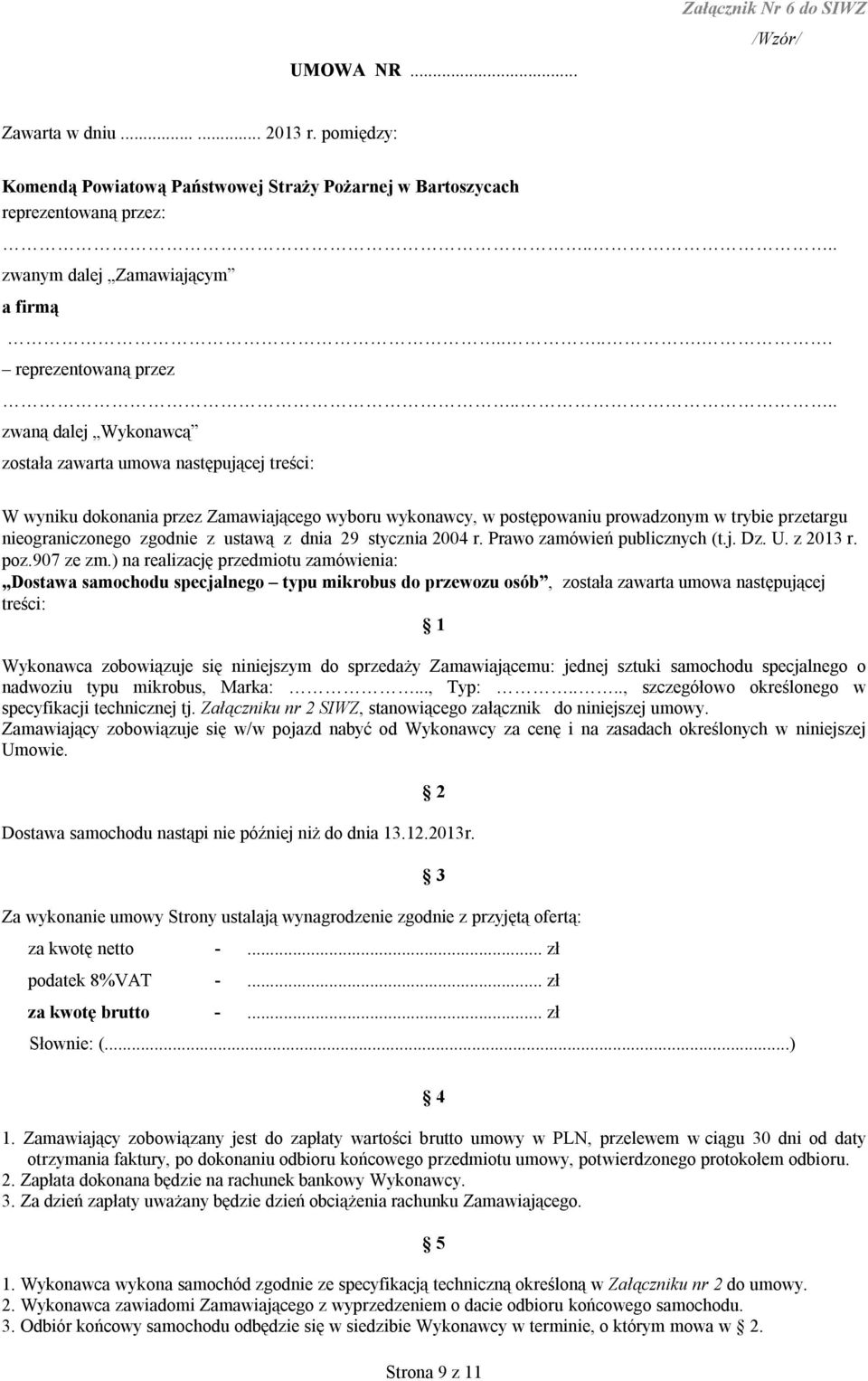 nieograniczonego zgodnie z ustawą z dnia 29 stycznia 2004 r. Prawo zamówień publicznych (t.j. Dz. U. z 2013 r. poz.907 ze zm.
