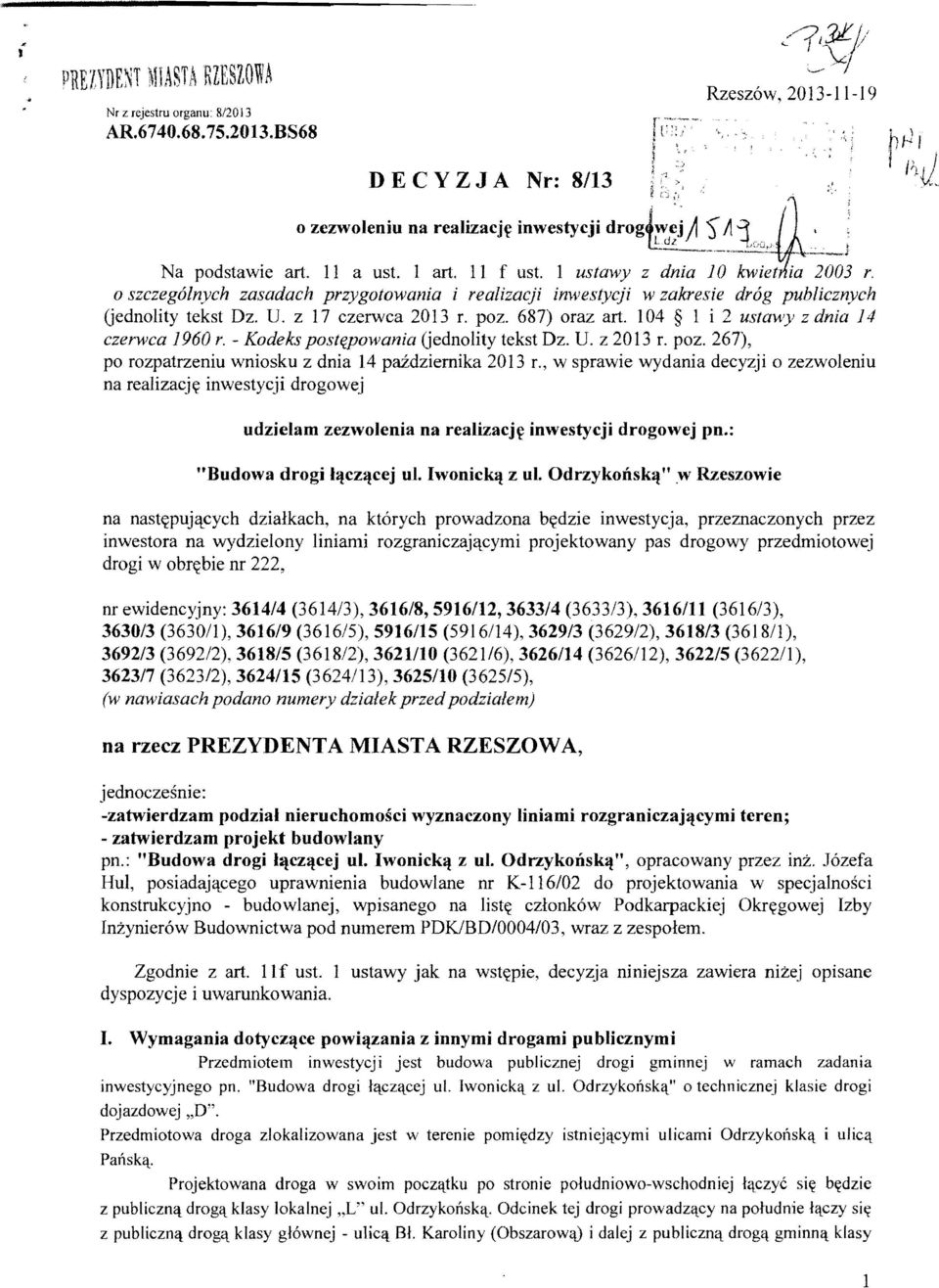 o szczegalnych zasadach przygotowania i realizacji inwestycji w zakresie drag publicznych (jednolity tekst Dz. U. z 17 czerwca 2013 r. poz. 687) oraz art. 104 1 i 2 ustawy z dnia 14 czerwca 1960 r.