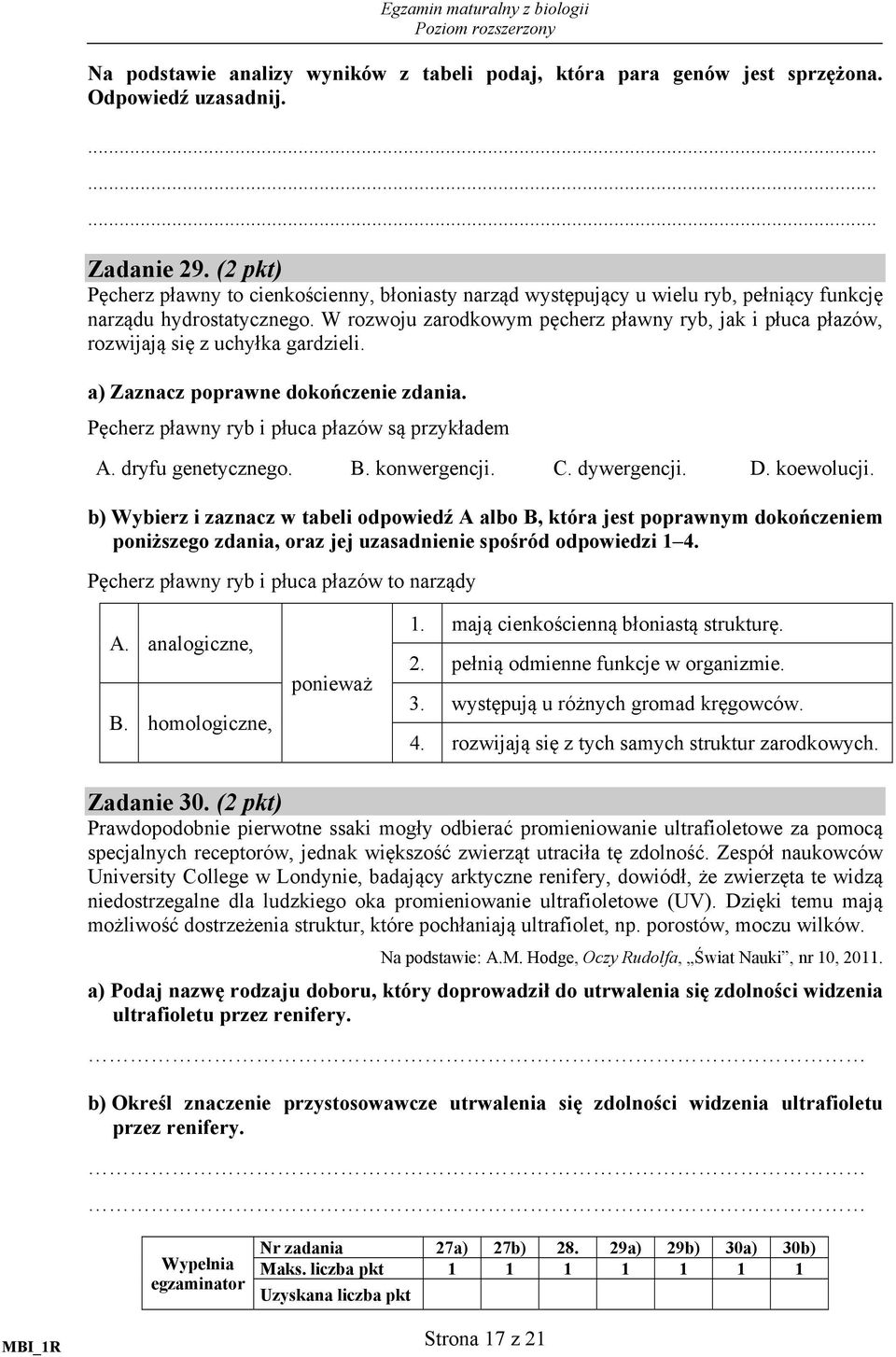 W rozwoju zarodkowym pęcherz pławny ryb, jak i płuca płazów, rozwijają się z uchyłka gardzieli. a) Zaznacz poprawne dokończenie zdania. Pęcherz pławny ryb i płuca płazów są przykładem A.