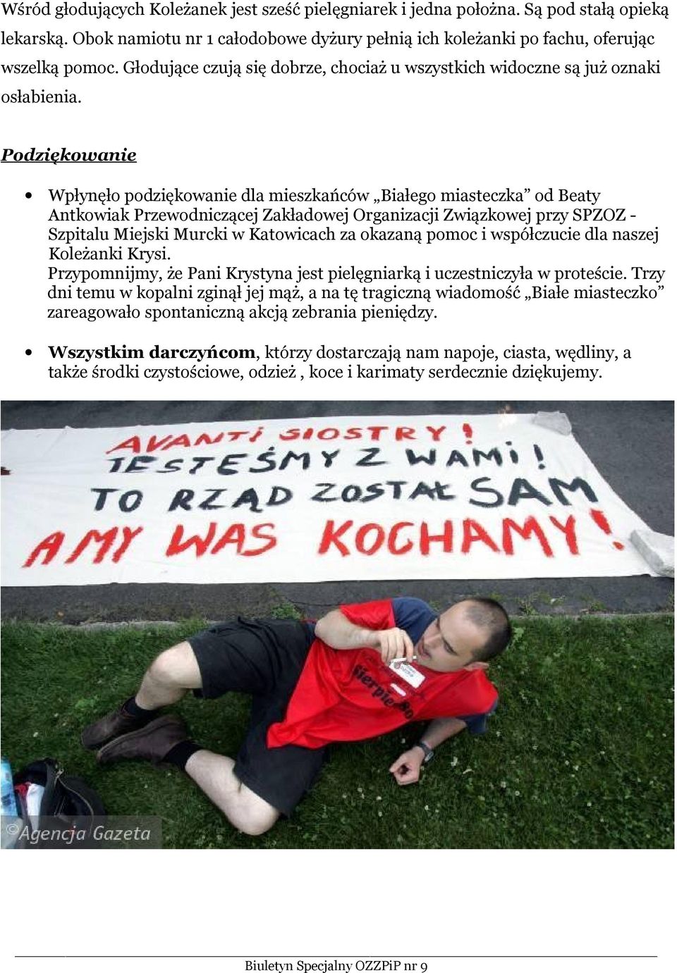 Podziękowanie Wpłynęło podziękowanie dla mieszkańców Białego miasteczka od Beaty Antkowiak Przewodniczącej Zakładowej Organizacji Związkowej przy SPZOZ - Szpitalu Miejski Murcki w Katowicach za