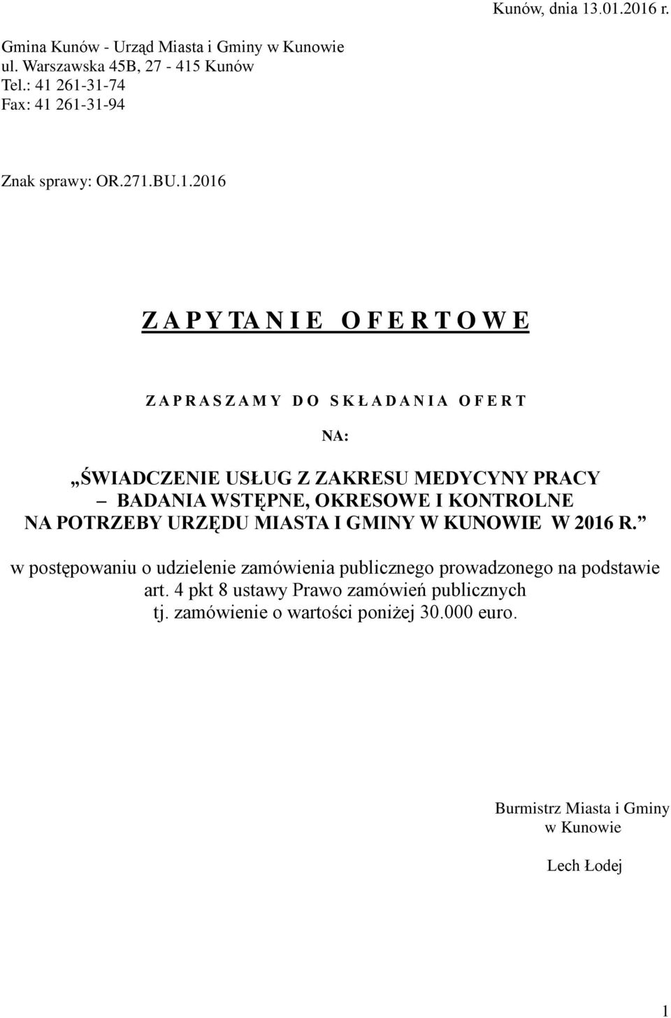 ŚWIADCZENIE USŁUG Z ZAKRESU MEDYCYNY PRACY BADANIA WSTĘPNE, OKRESOWE I KONTROLNE NA POTRZEBY URZĘDU MIASTA I GMINY W KUNOWIE W 2016 R.