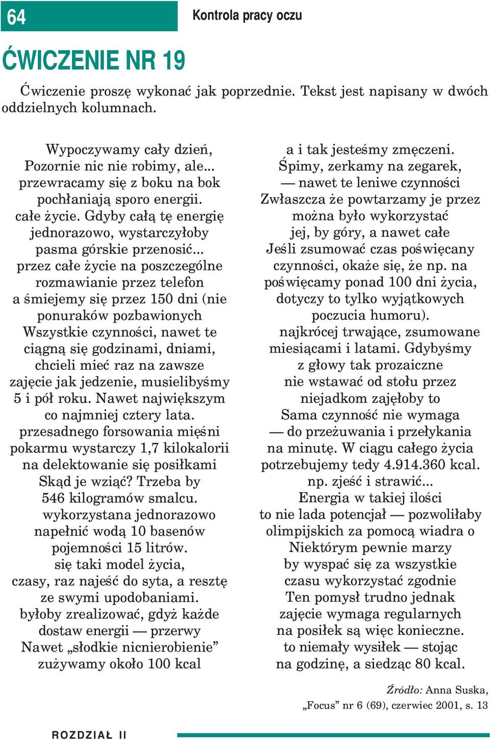 .. przez ca³e ycie na poszczególne rozmawianie przez telefon a œmiejemy siê przez 150 dni (nie ponuraków pozbawionych Wszystkie czynnoœci, nawet te ci¹gn¹ siê godzinami, dniami, chcieli mieæ raz na