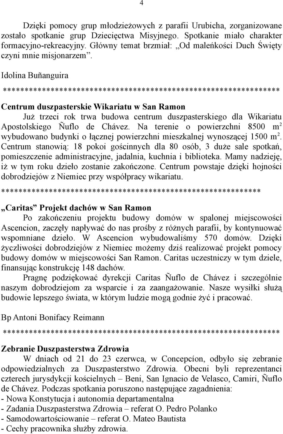 Idolina Buñanguira Centrum duszpasterskie Wikariatu w San Ramon Już trzeci rok trwa budowa centrum duszpasterskiego dla Wikariatu Apostolskiego Ñuflo de Chávez.