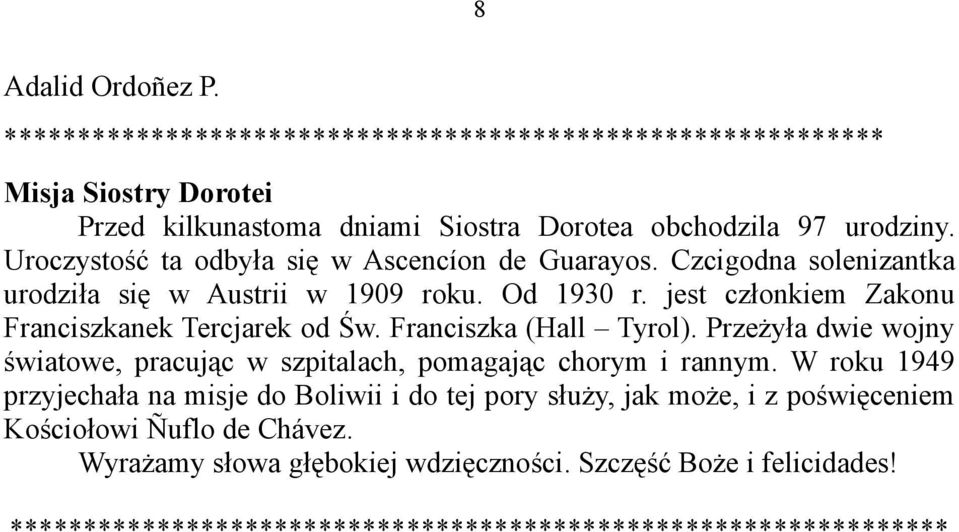 jest członkiem Zakonu Franciszkanek Tercjarek od Św. Franciszka (Hall Tyrol).