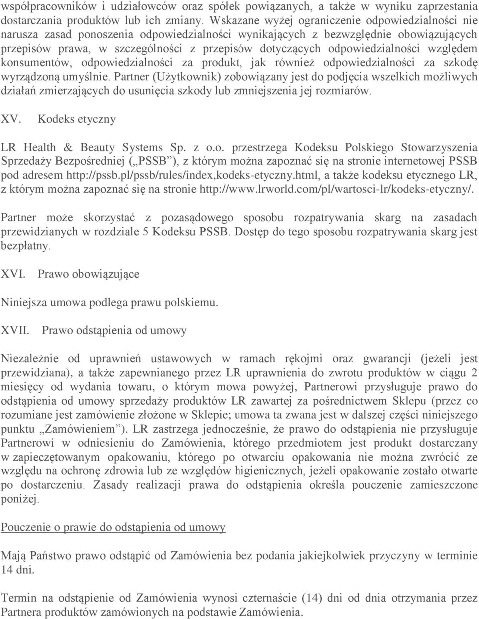 odpowiedzialności względem konsumentów, odpowiedzialności za produkt, jak również odpowiedzialności za szkodę wyrządzoną umyślnie.