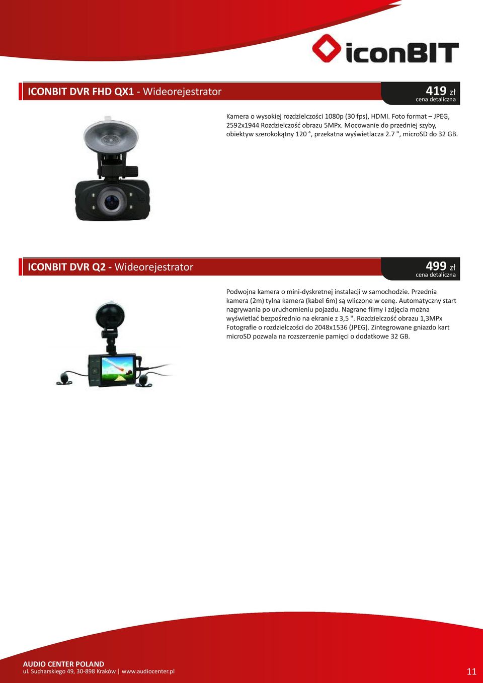 ICONBIT DVR Q2 - Wideorejestrator 499 zł Podwojna kamera o mini-dyskretnej instalacji w samochodzie. Przednia kamera (2m) tylna kamera (kabel 6m) są wliczone w cenę.