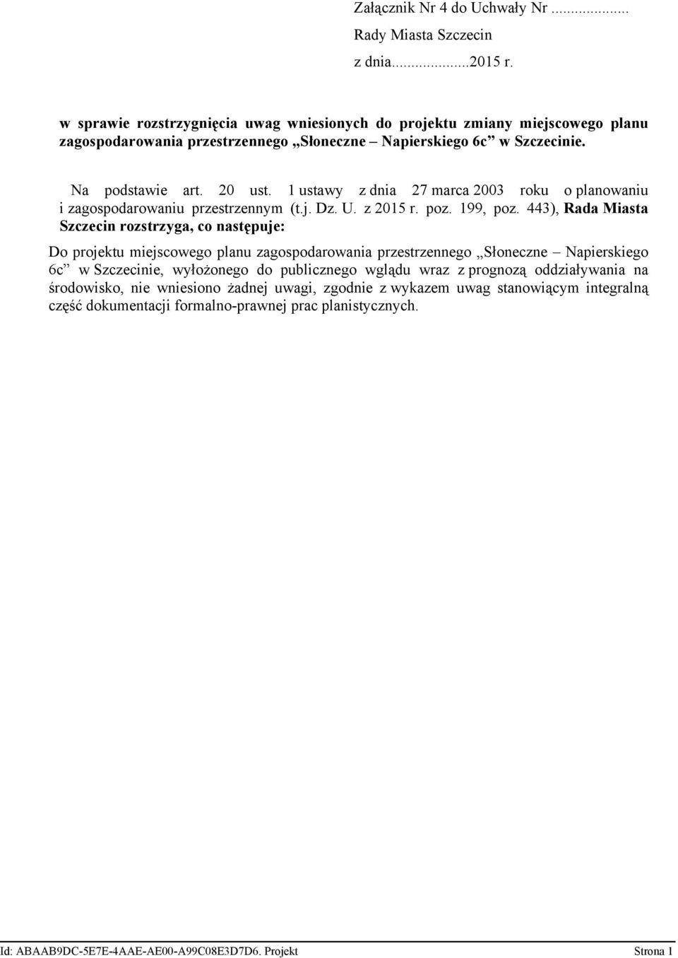 1 ustawy z dnia 27 marca 2003 roku o planowaniu i zagospodarowaniu przestrzennym (t.j. Dz. U. z 2015 r. poz. 199, poz.