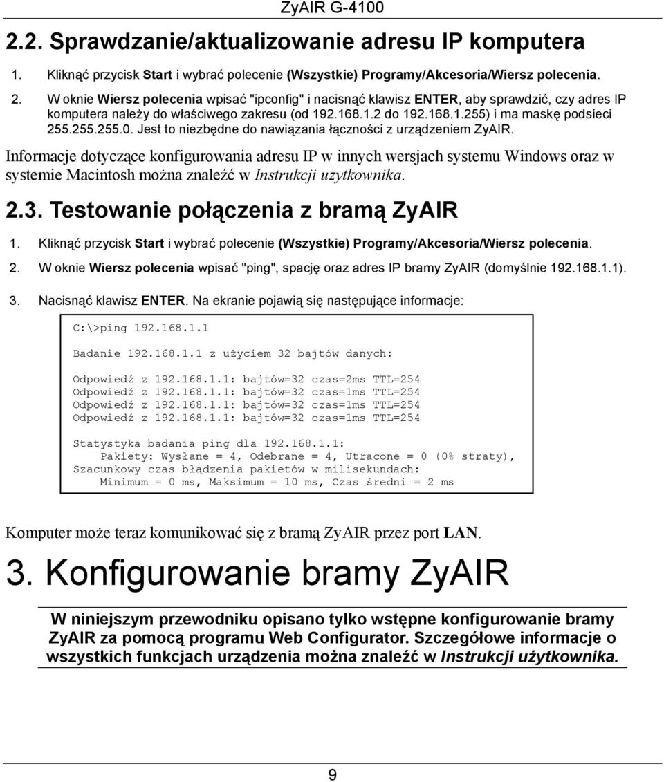 Jest to niezbędne do nawiązania łączności z urządzeniem ZyAIR.