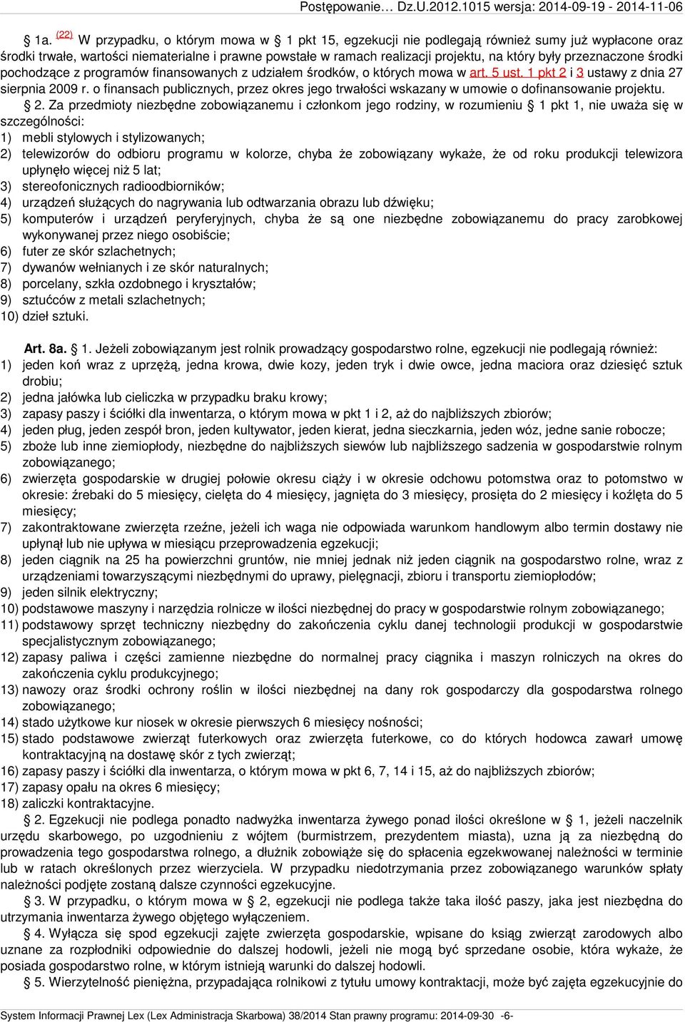 o finansach publicznych, przez okres jego trwałości wskazany w umowie o dofinansowanie projektu. 2.