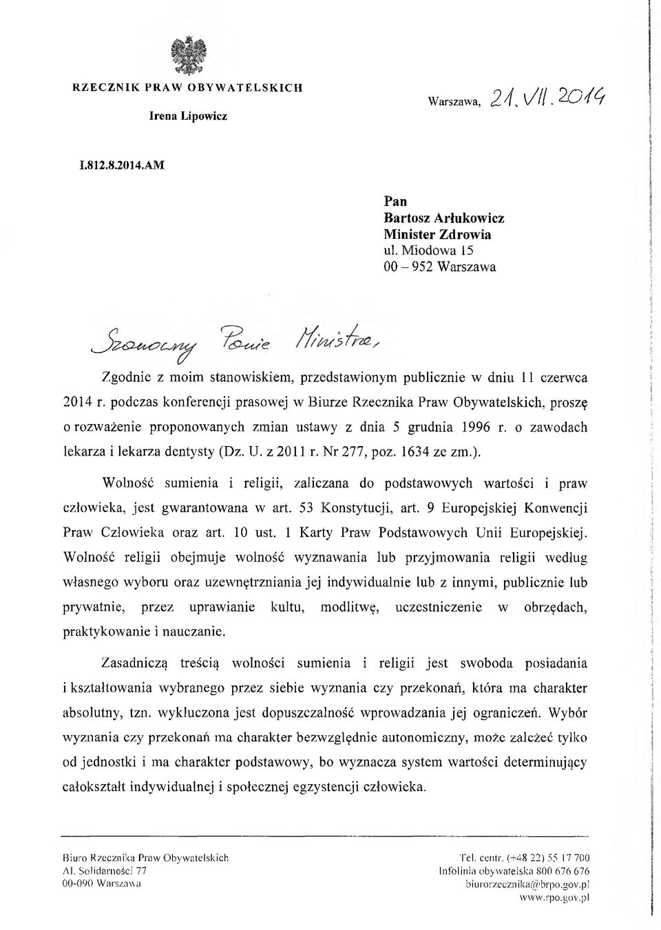 podczas konferencji prasowej w Biurze Rzecznika Praw Obywatelskich, proszę 0 rozważenie proponowanych zmian ustawy z dnia 5 grudnia 1996 r. o zawodach lekarza i lekarza dentysty (Dz. U. z 2011 r.