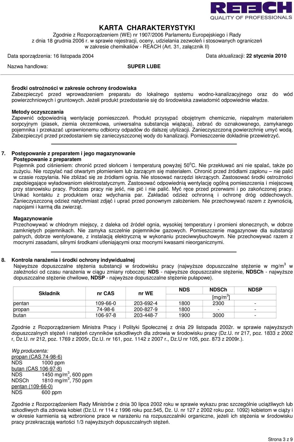 Produkt przysypać obojętnym chemicznie, niepalnym materiałem sorpcyjnym (piasek, ziemia okrzemkowa, uniwersalna substancja wiążąca), zebrać do oznakowanego, zamykanego pojemnika i przekazać
