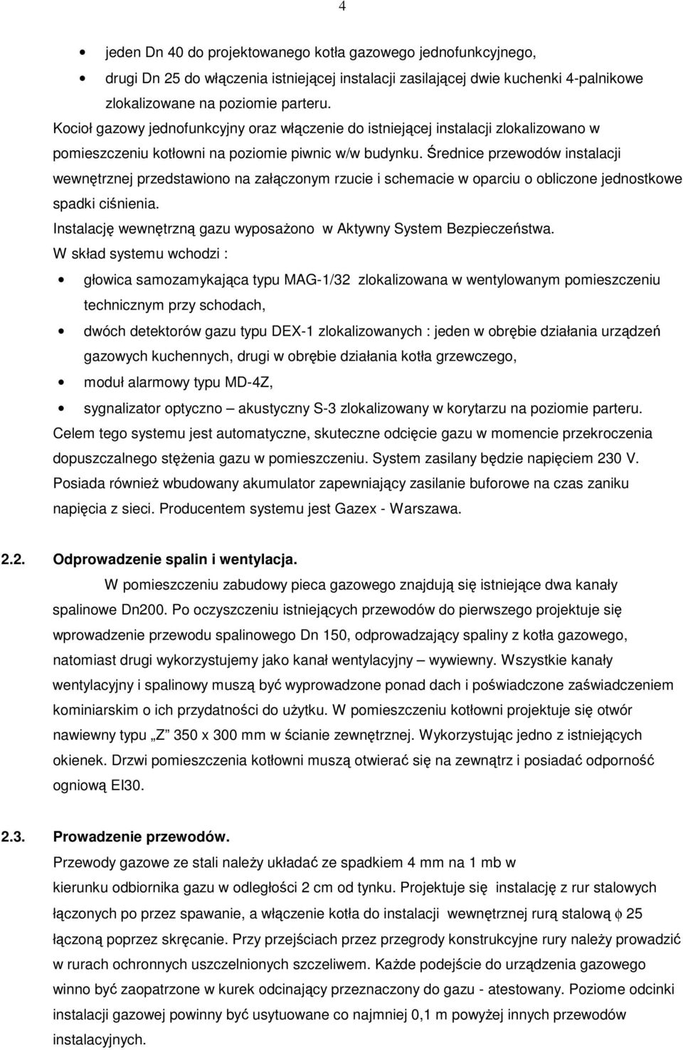 rednice przewodów instalacji wewntrznej przedstawiono na załczonym rzucie i schemacie w oparciu o obliczone jednostkowe spadki cinienia.