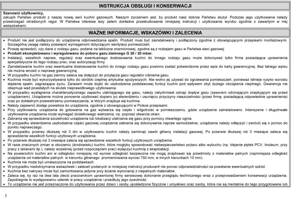 W Państwa interesie leży zatem dokładne przestudiowanie niniejszej instrukcji i użytkowanie wyrobu zgodnie z zawartymi w niej wskazówkami.