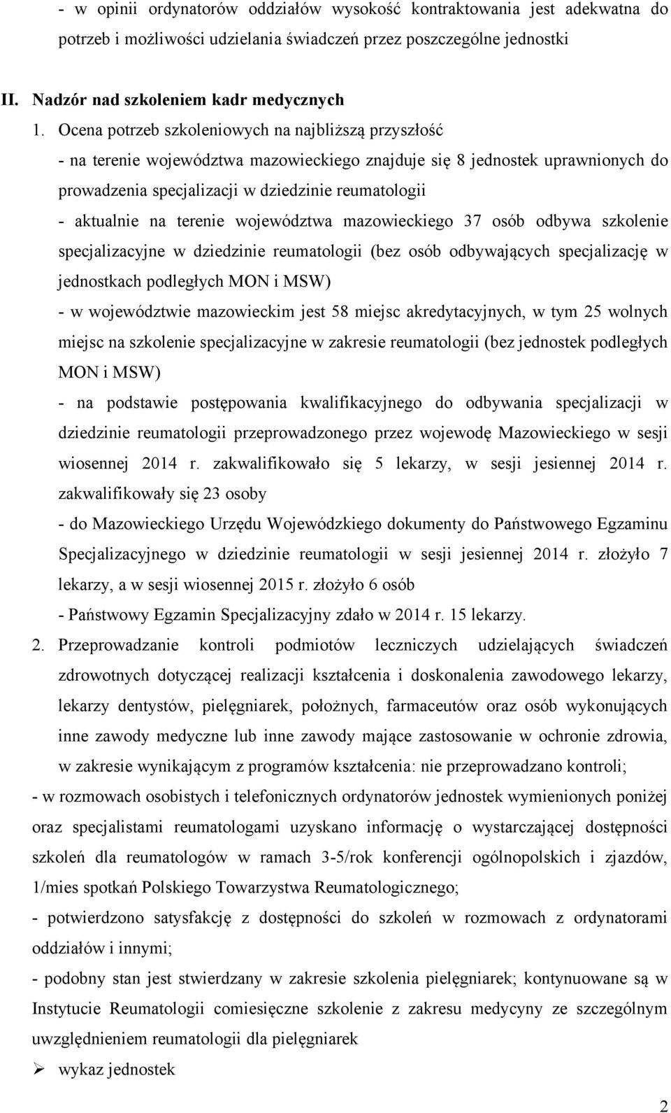 terenie województwa mazowieckiego 37 osób odbywa szkolenie specjalizacyjne w dziedzinie reumatologii (bez osób odbywających specjalizację w jednostkach podległych MON i MSW) - w województwie