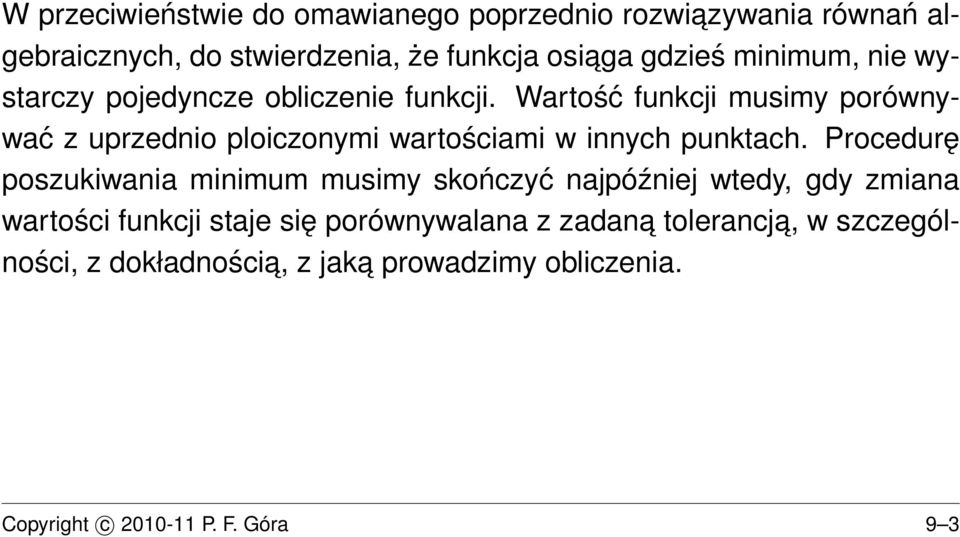 Wartość funkcji musimy porównywać z uprzednio ploiczonymi wartościami w innych punktach.