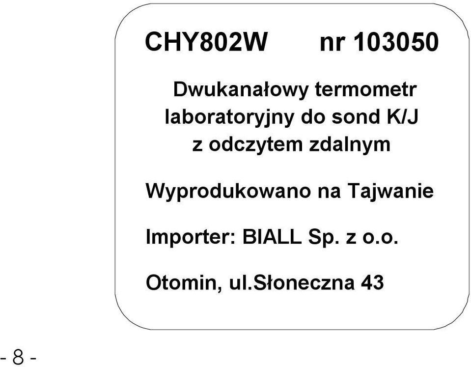 Wyprodukowano na Tajwanie Importer: BIALL Sp.