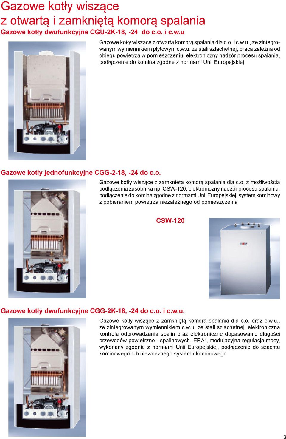 jednofunkcyjne CGG-2-18, -24 do c.o. Gazowe kotły wiszące z zamkniętą komorą spalania dla c.o. z możliwością podłączenia zasobnika np.