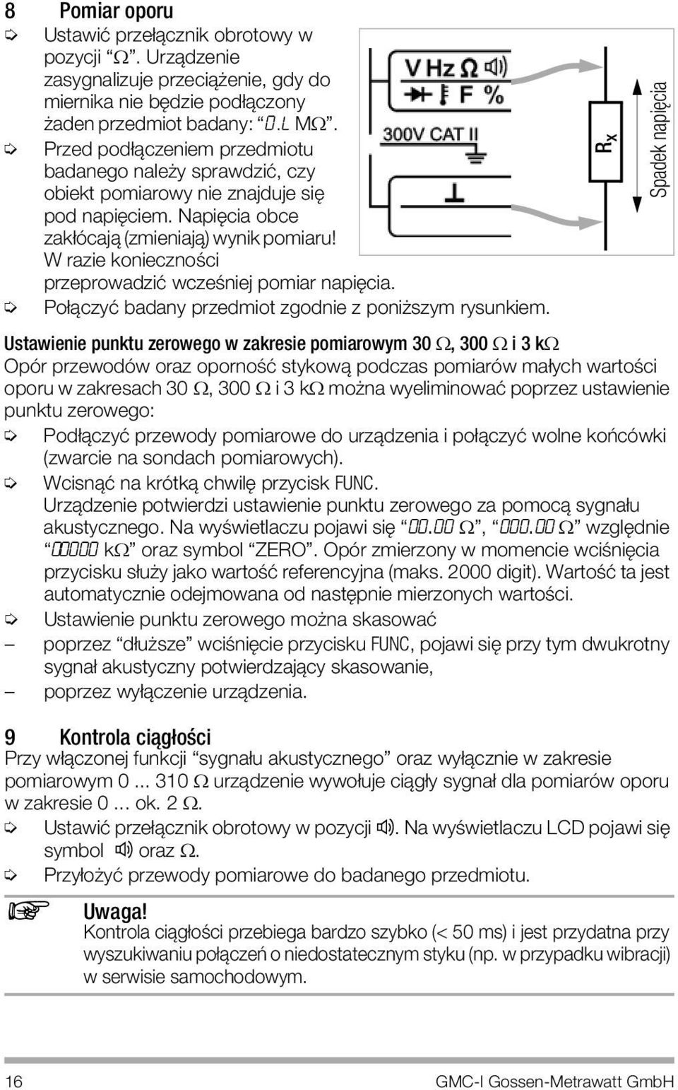 W razie koniecznoúci przeprowadziè wczeúniej pomiar napiìcia. Po πczyè badany przedmiot zgodnie z poniøszym rysunkiem.