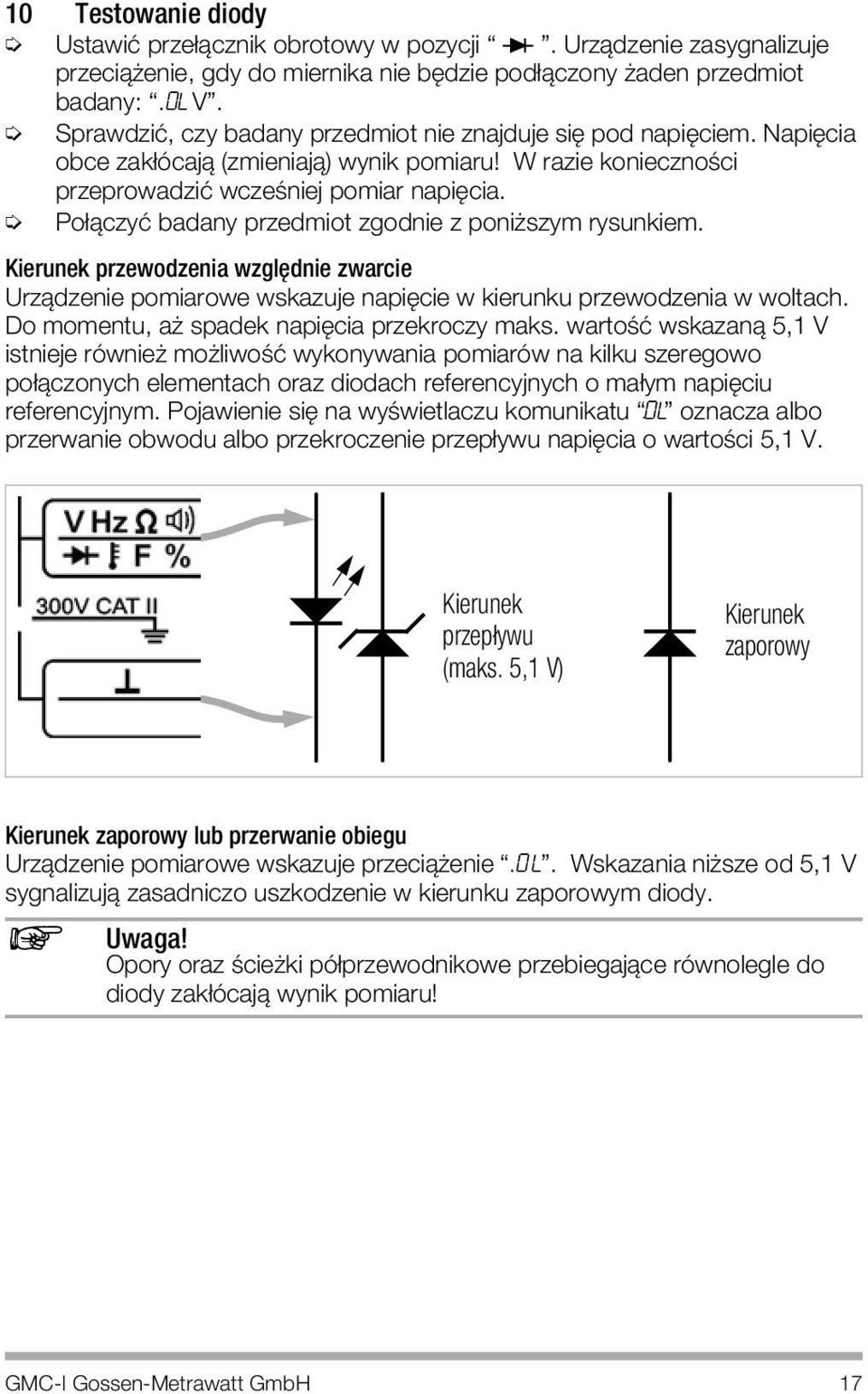 Po πczyè badany przedmiot zgodnie z poniøszym rysunkiem. Kierunek przewodzenia wzglìdnie zwarcie Urzπdzenie pomiarowe wskazuje napiìcie w kierunku przewodzenia w woltach.