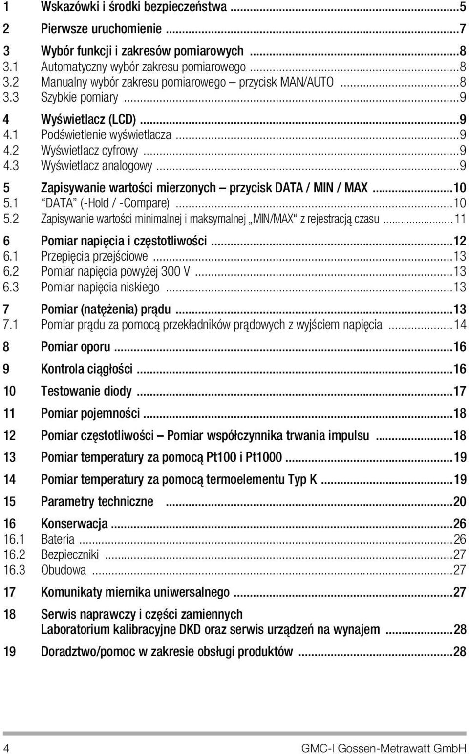 ..9 5 Zapisywanie wartoúci mierzonych ñ przycisk DATA / MIN / MAX...10 5.1 ìdataî (-Hold / -Compare)...10 5.2 Zapisywanie wartoúci minimalnej i maksymalnej ÑMIN/MAXì z rejestracjπ czasu.