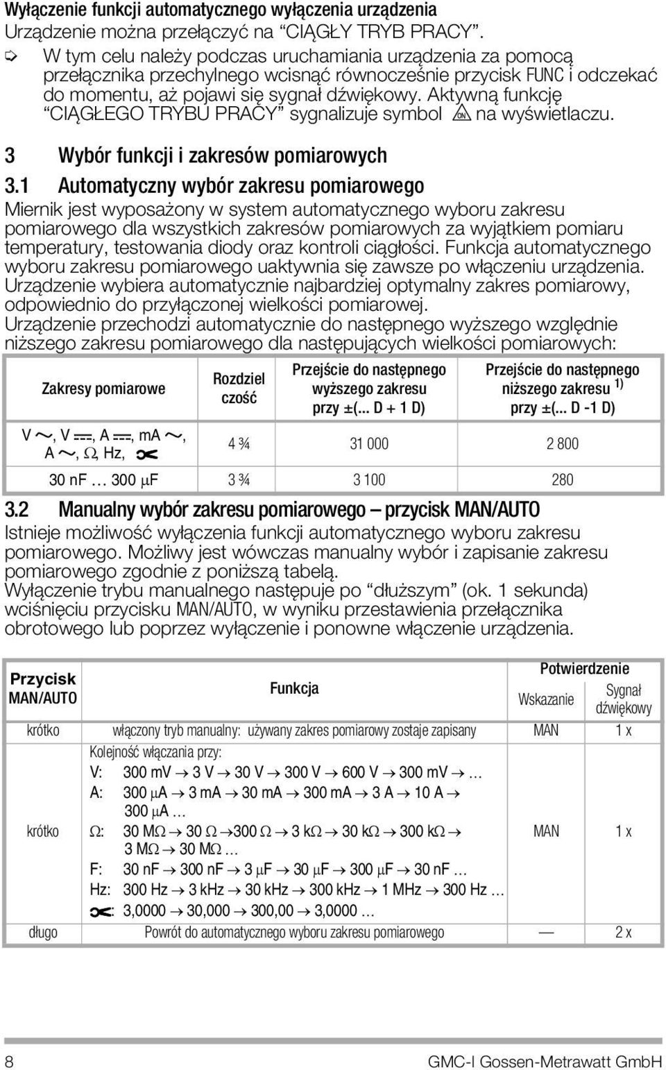 Aktywnπ funkcjì ìci G EGO TRYBU PRACYî sygnalizuje symbol na wyúwietlaczu. 3 Wybˆr funkcji i zakresˆw pomiarowych 3.