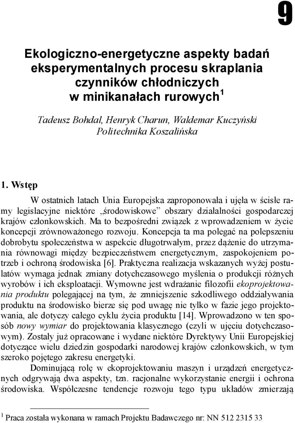 Ma to bezpośredni związek z wprowadzeniem w życie koncepcji zrównoważonego rozwoju.