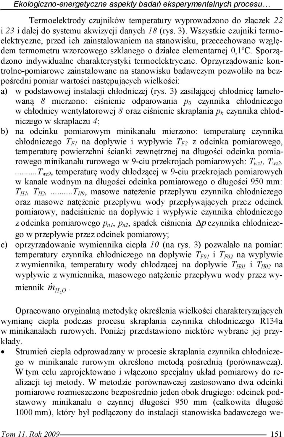 Sporządzono indywidualne charakterystyki termoelektryczne.