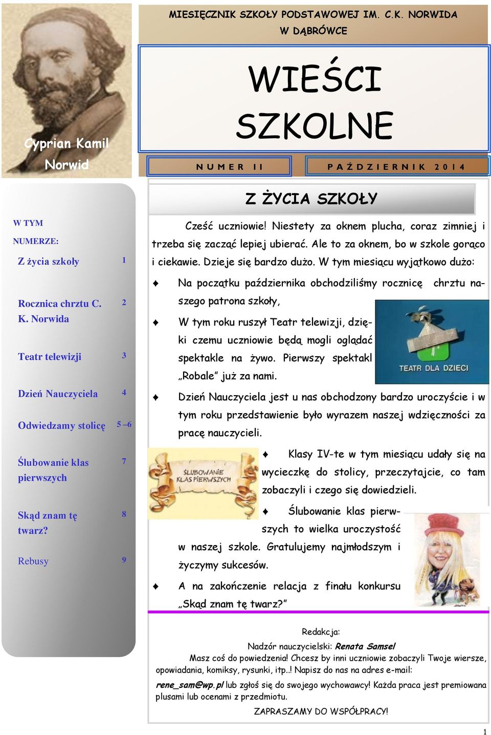 Norwida Teatr telewizji 3 2 Na początku października obchodziliśmy rocznicę chrztu naszego patrona szkoły, W tym roku ruszył Teatr telewizji, dzięki czemu uczniowie będą mogli oglądać spektakle na