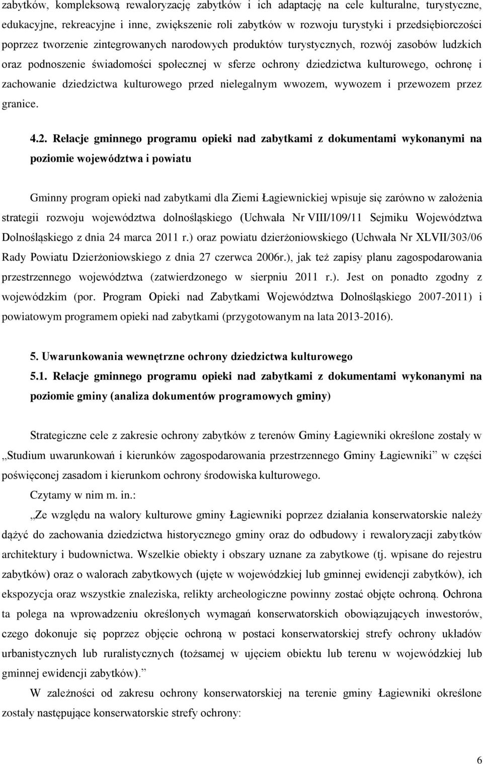 dziedzictwa kulturowego przed nielegalnym wwozem, wywozem i przewozem przez granice. 4.2.