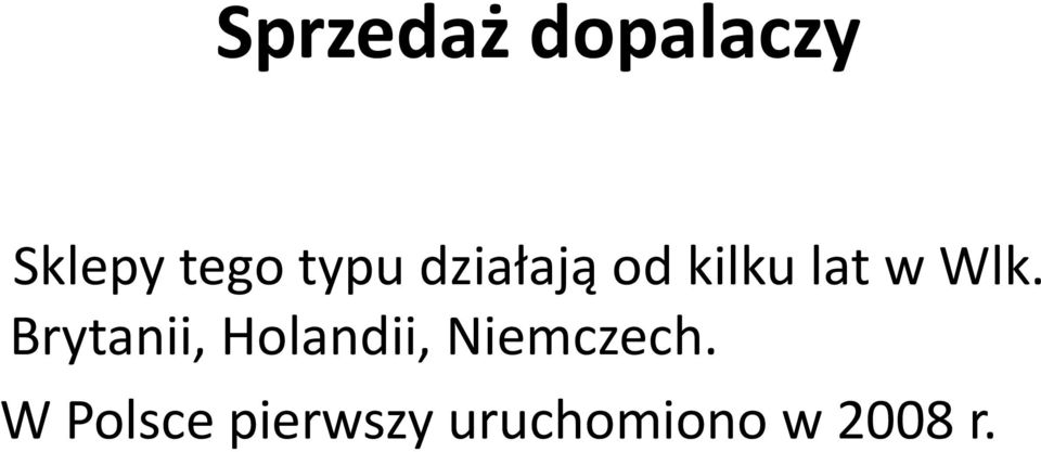 Brytanii, Holandii, Niemczech.