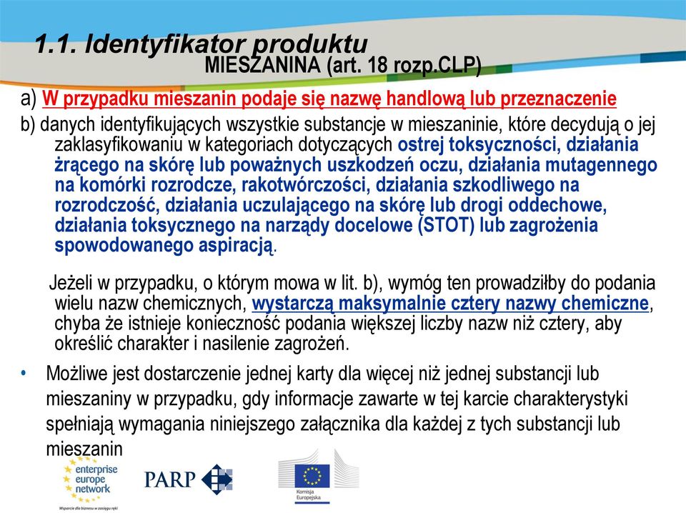 zaklasyfikowaniu w kategoriach dotyczących ostrej toksyczności, działania żrącego na skórę lub poważnych uszkodzeń oczu, działania mutagennego na komórki rozrodcze, rakotwórczości, działania