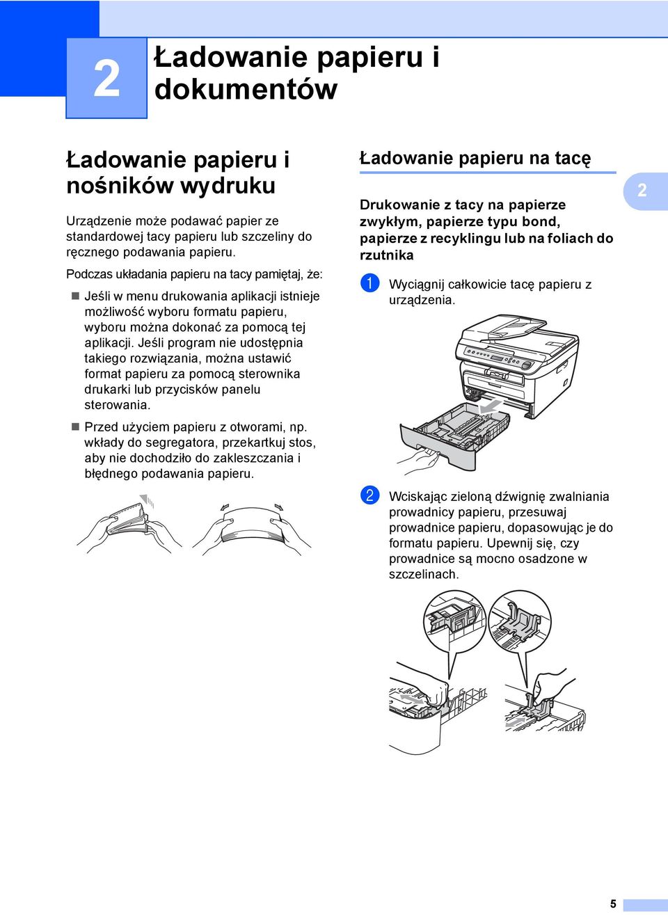 Jeśli program nie udostępnia takiego rozwiązania, można ustawić format papieru za pomocą sterownika drukarki lub przycisków panelu sterowania. Przed użyciem papieru z otworami, np.