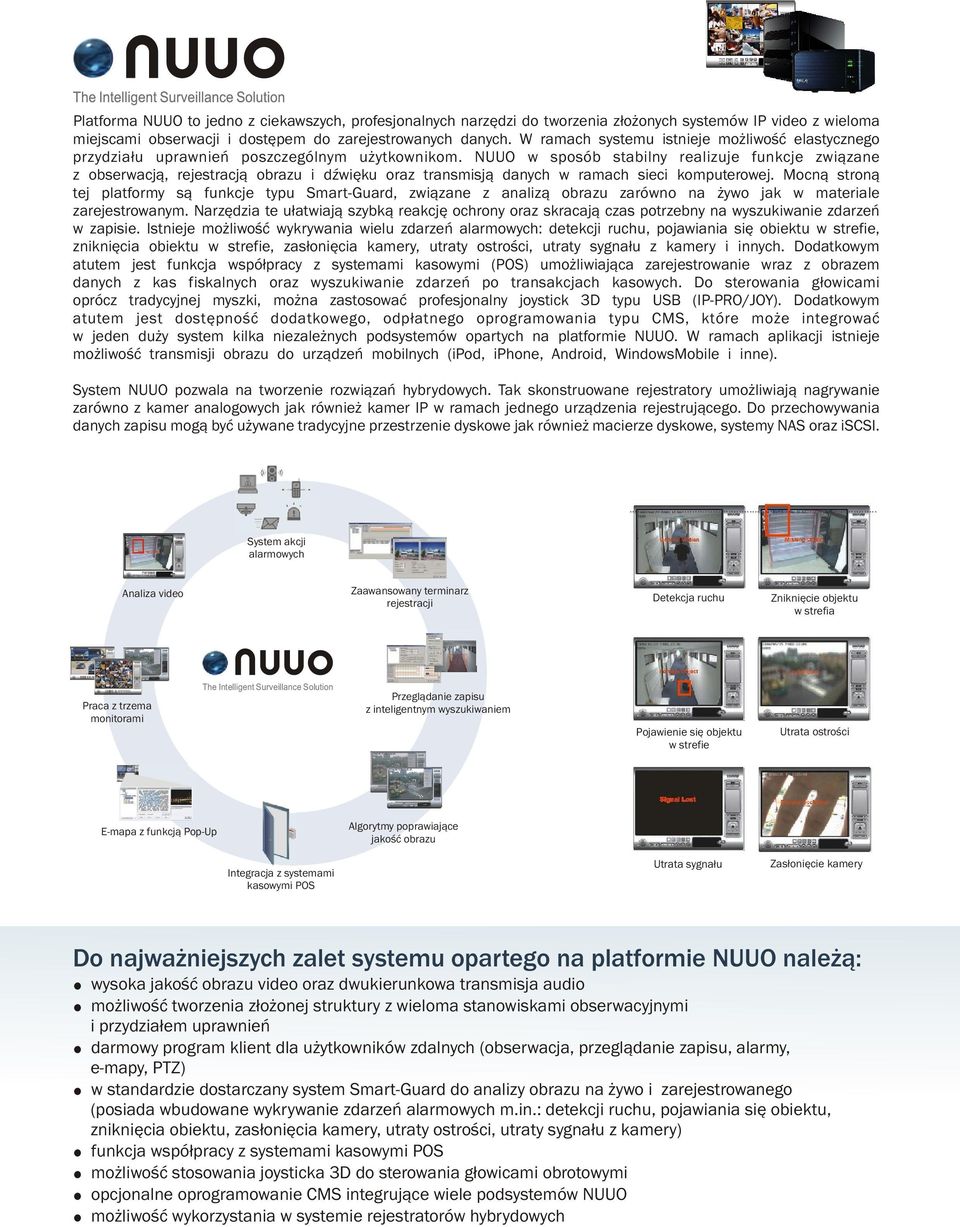 komputerowej Mocn¹ stron¹ tej platformy s¹ funkcje typu Smart-Guard, zwi¹zane z analiz¹ obrazu zarówno na ywo jak w materiale zarejestrowanym Narzêdzia te u³atwiaj¹ szybk¹ reakcjê ochrony oraz