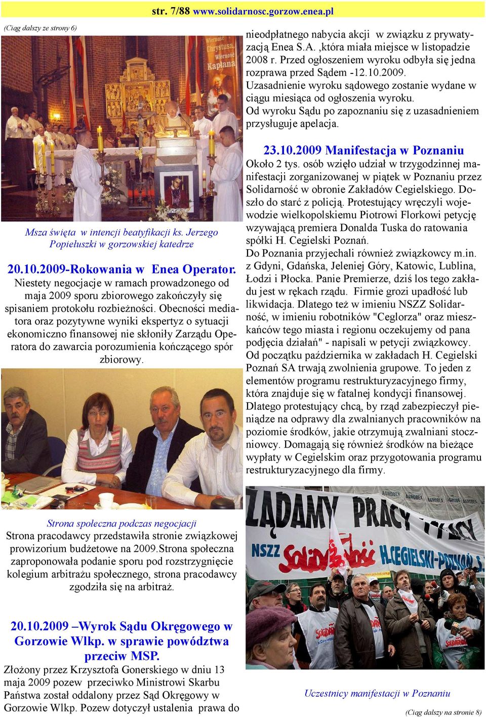Od wyroku Sądu po zapoznaniu się z uzasadnieniem przysługuje apelacja. Msza święta w intencji beatyfikacji ks. Jerzego Popiełuszki w gorzowskiej katedrze 20.10.2009-Rokowania w Enea Operator.