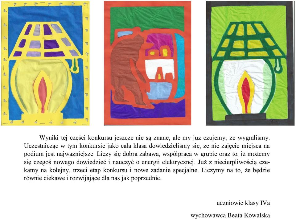 Liczy się dobra zabawa, współpraca w grupie oraz to, iż możemy się czegoś nowego dowiedzieć i nauczyć o energii elektrycznej.