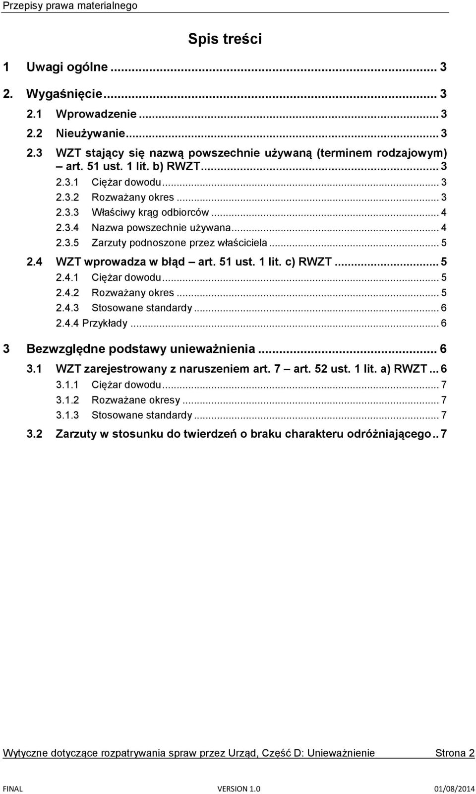 c) RWZT... 5 2.4.1 Ciężar dowodu... 5 2.4.2 Rozważany okres... 5 2.4.3 Stosowane standardy... 6 2.4.4 Przykłady... 6 3 Bezwzględne podstawy unieważnienia... 6 3.1 WZT zarejestrowany z naruszeniem art.