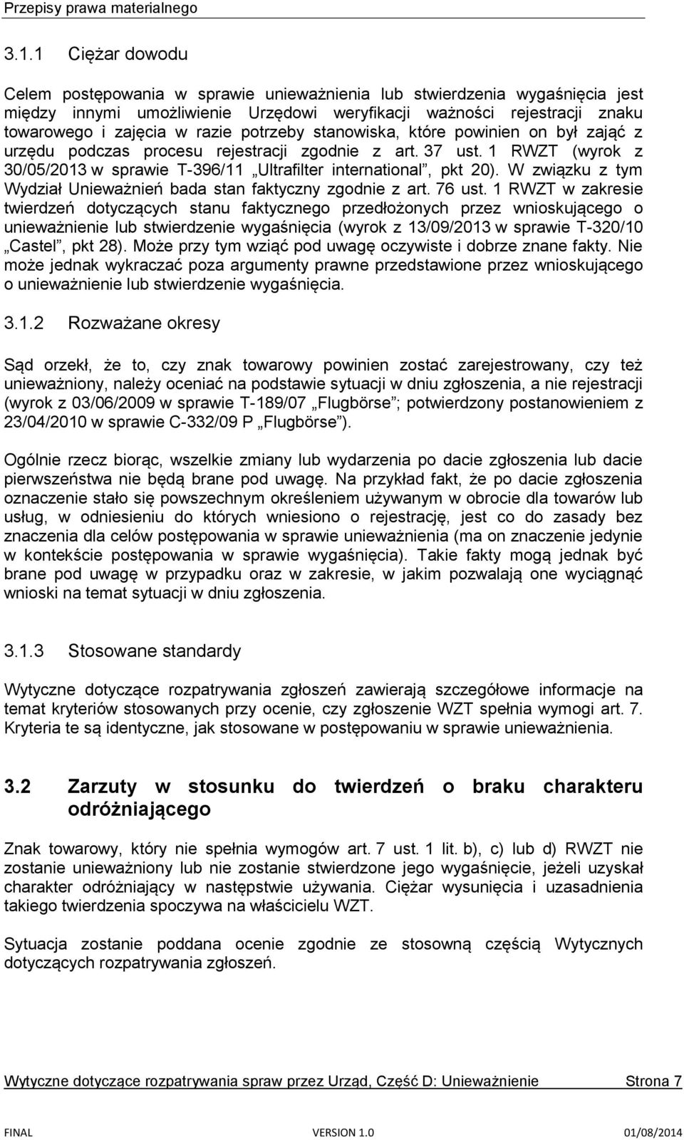 W związku z tym Wydział Unieważnień bada stan faktyczny zgodnie z art. 76 ust.