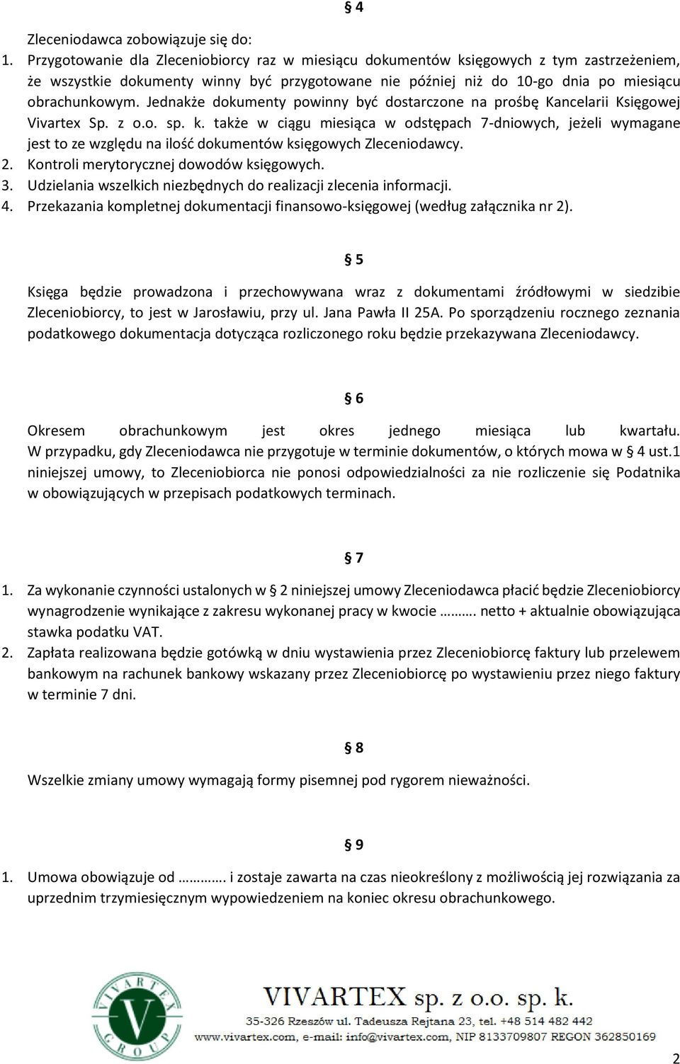 Jednakże dokumenty powinny być dostarczone na prośbę Kancelarii Księgowej Vivartex Sp. z o.o. sp. k.