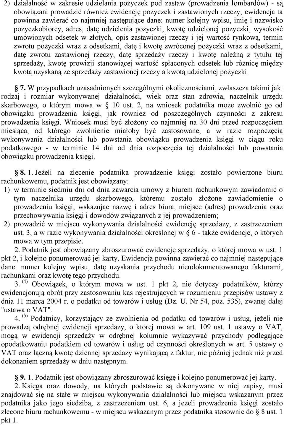 wartość rynkową, termin zwrotu pożyczki wraz z odsetkami, datę i kwotę zwróconej pożyczki wraz z odsetkami, datę zwrotu zastawionej rzeczy, datę sprzedaży rzeczy i kwotę należną z tytułu tej