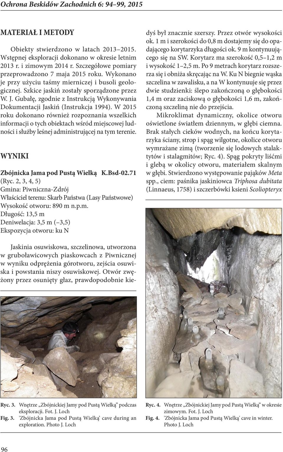 Gubałę, zgodnie z Instrukcją Wykonywania Dokumentacji Jaskiń (Instrukcja 1994).