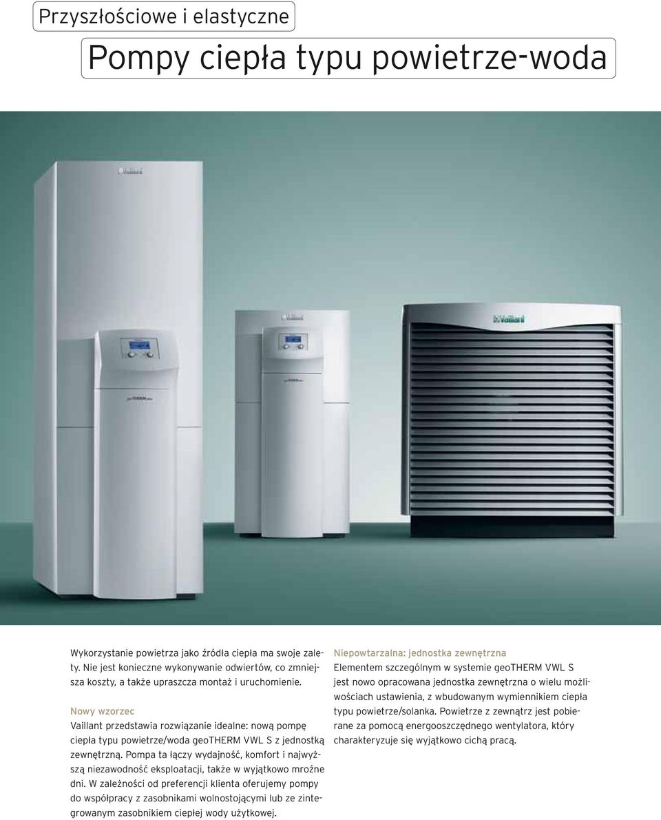 Nowy wzorzec Vaillant przedstawia rozwiązanie idealne: nową pompę ciepła typu powietrze/woda geotherm VWL S z jednostką zewnętrzną.