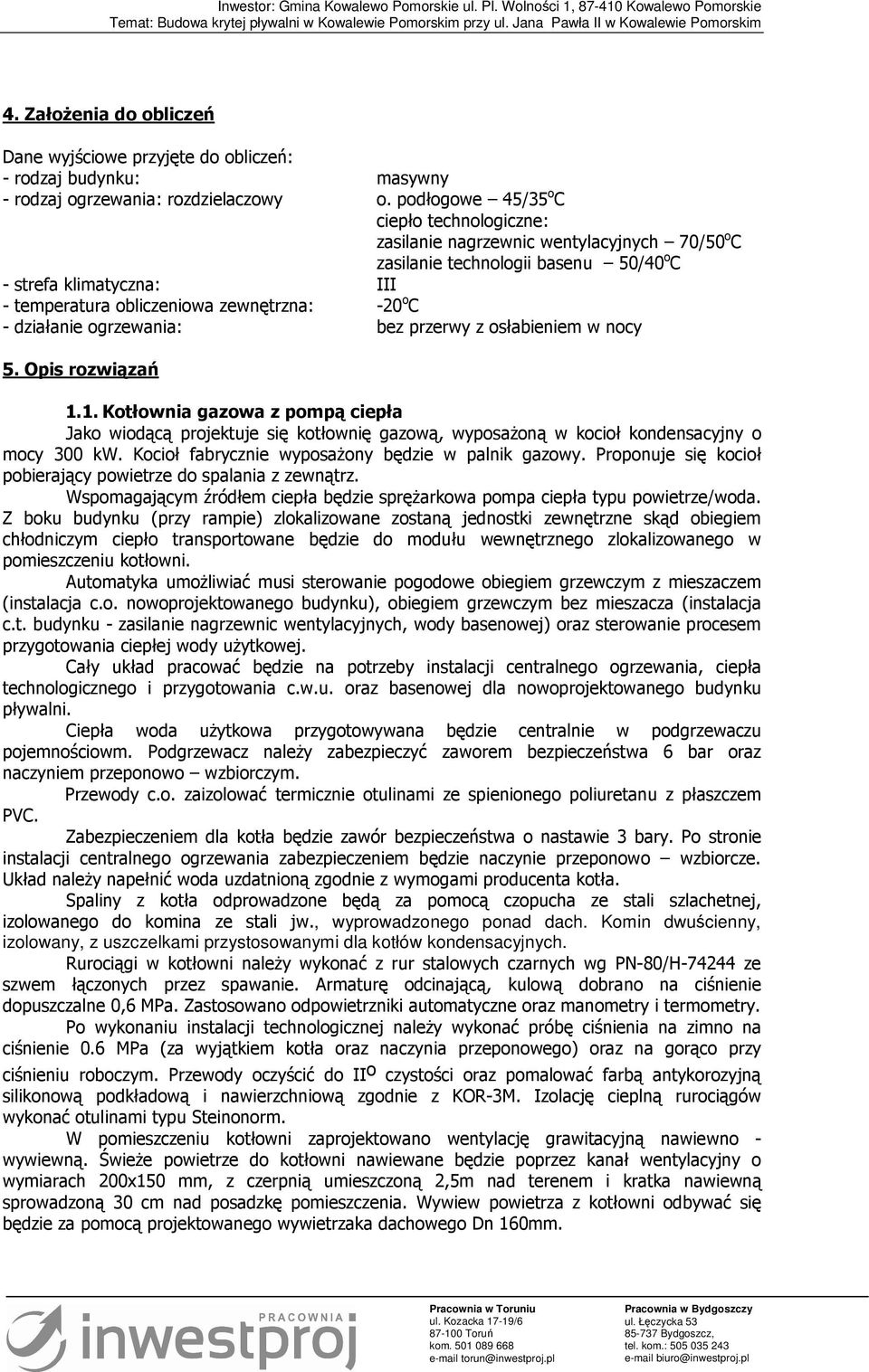 C - działanie ogrzewania: bez przerwy z osłabieniem w nocy 5. Opis rozwiązań 1.