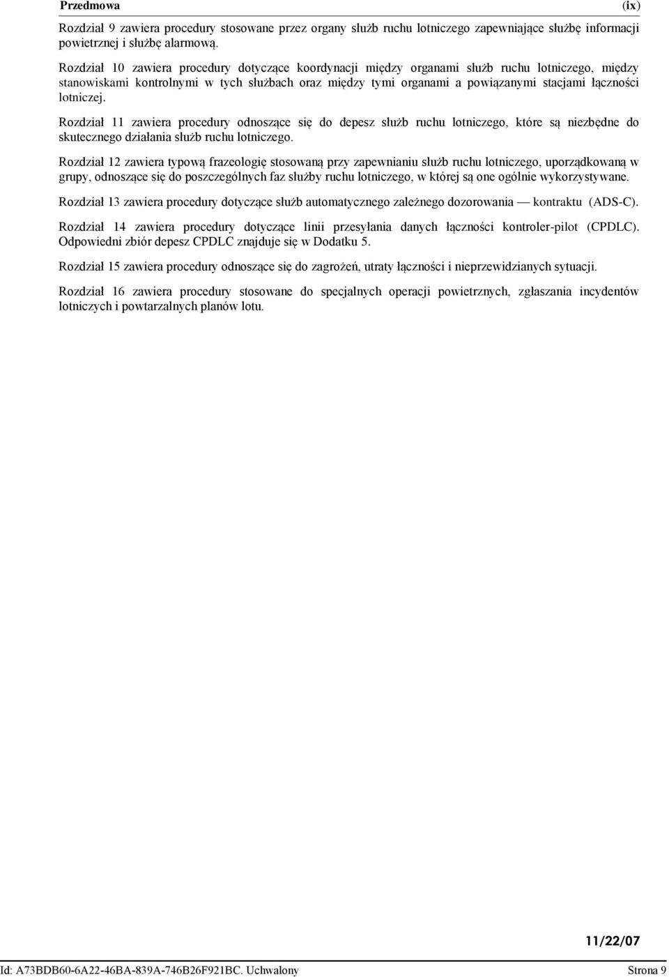 lotniczej. Rozdział 11 zawiera procedury odnoszące się do depesz służb ruchu lotniczego, które są niezbędne do skutecznego działania służb ruchu lotniczego.