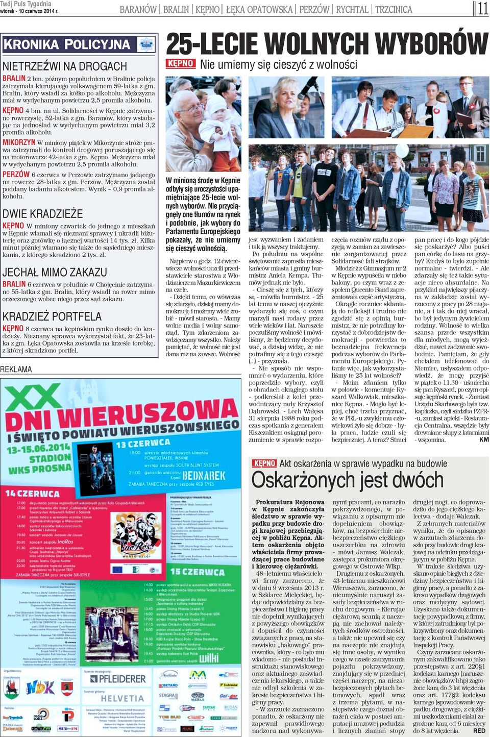 KÊPNO 4 bm. na ul. Solidarnoœci w Kêpnie zatrzymano rowerzystê, 52-latka z gm. Baranów, który wsiadaj¹c na jednoœlad w wydychanym powietrzu mia³ 3,2 promila alkoholu.