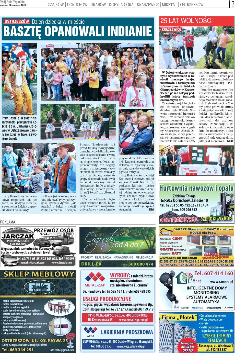 14, kiedy to Indianie z plemienia Lakhot zaprosili dzieci do zabawy. - Teraz ju wszyscy wiedz¹, jak ³owiæ ryby, jak wysy³aæ sygna³y dymne, jak strzelaæ z ³uku - mówi³ wódz plemienia Tañcz¹ca Strza³a.